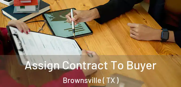  Assign Contract To Buyer Brownsville ( TX )