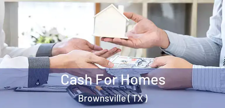  Cash For Homes Brownsville ( TX )