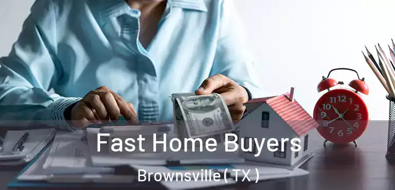  Fast Home Buyers Brownsville ( TX )