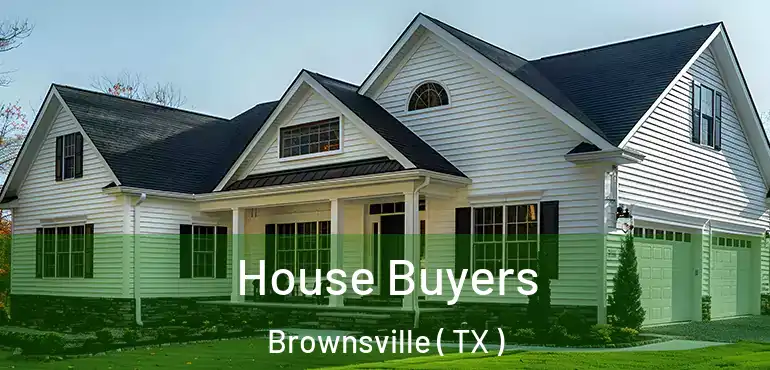  House Buyers Brownsville ( TX )