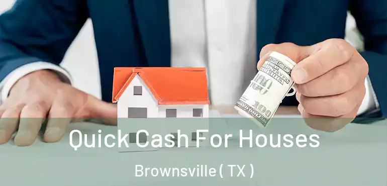  Quick Cash For Houses Brownsville ( TX )