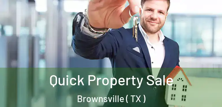  Quick Property Sale Brownsville ( TX )