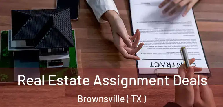  Real Estate Assignment Deals Brownsville ( TX )