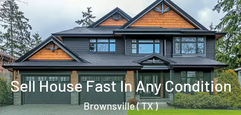  Sell House Fast In Any Condition Brownsville ( TX )