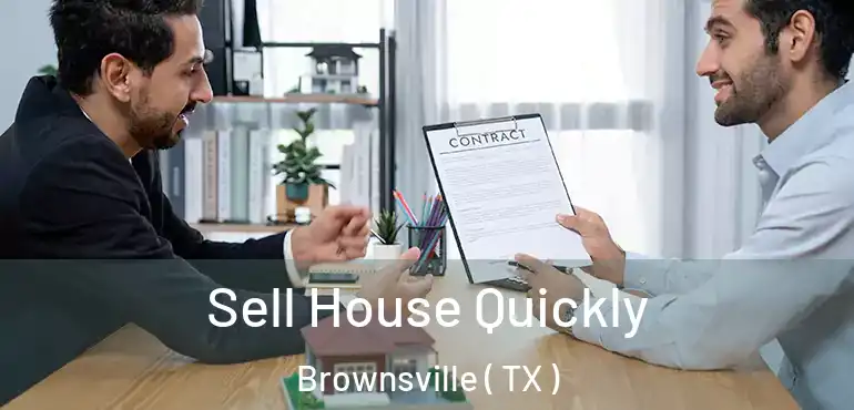  Sell House Quickly Brownsville ( TX )