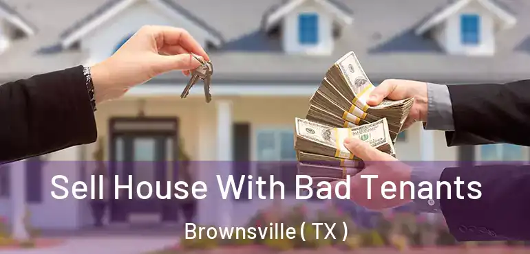  Sell House With Bad Tenants Brownsville ( TX )