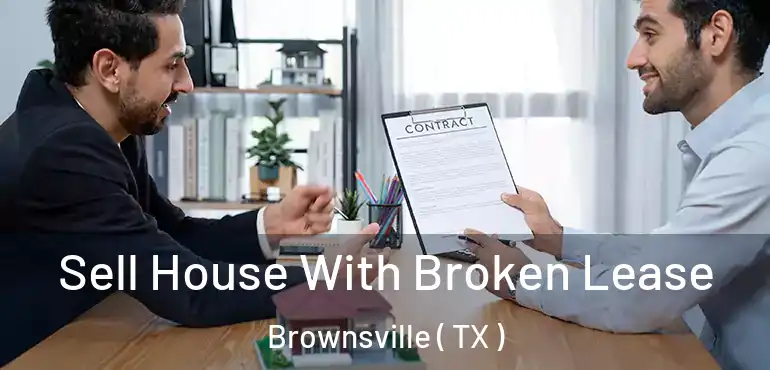  Sell House With Broken Lease Brownsville ( TX )