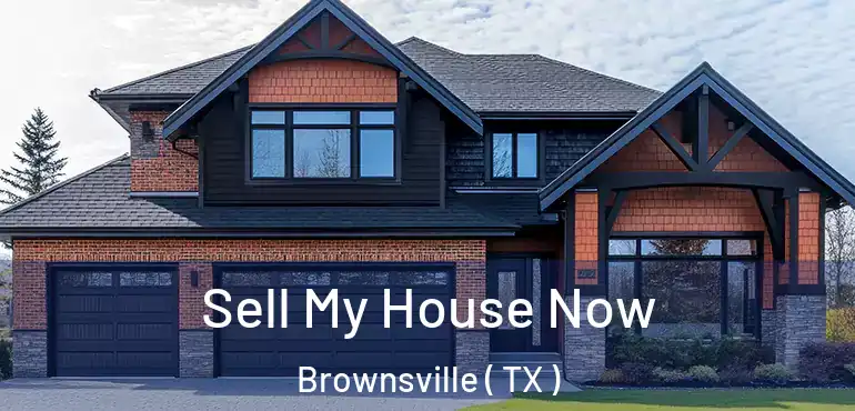  Sell My House Now Brownsville ( TX )