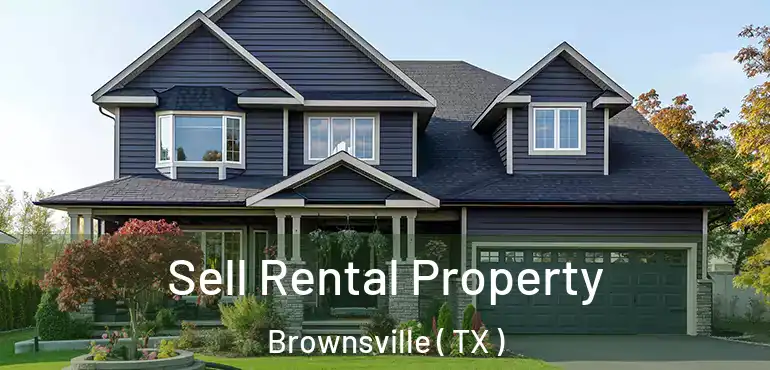  Sell Rental Property Brownsville ( TX )