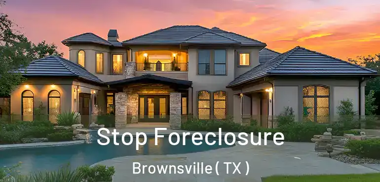 Stop Foreclosure Brownsville ( TX )