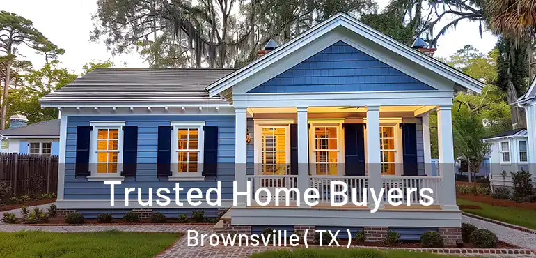  Trusted Home Buyers Brownsville ( TX )