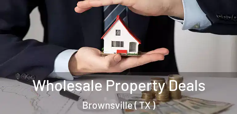  Wholesale Property Deals Brownsville ( TX )
