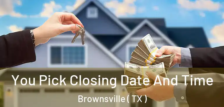  You Pick Closing Date And Time Brownsville ( TX )